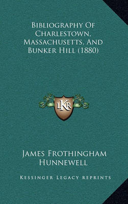 Book cover for Bibliography of Charlestown, Massachusetts, and Bunker Hill (1880)