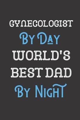 Book cover for Gynecologist By Day World's Best Dad By Night