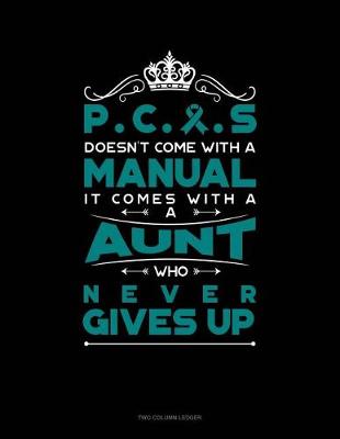 Book cover for Pcos Doesn't Come with a Manual It Comes with an Aunt Who Never Gives Up