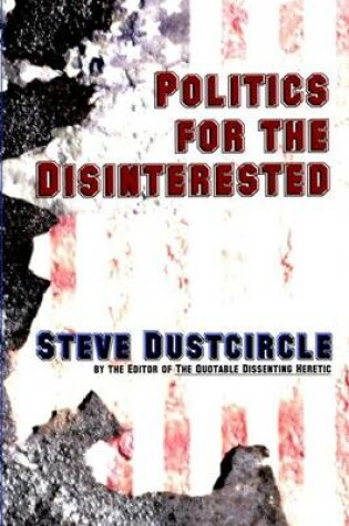 Cover of Politics for the Disinterested