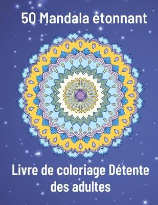 Book cover for 50 Mandala étonnant Livre de coloriage Détente des adultes