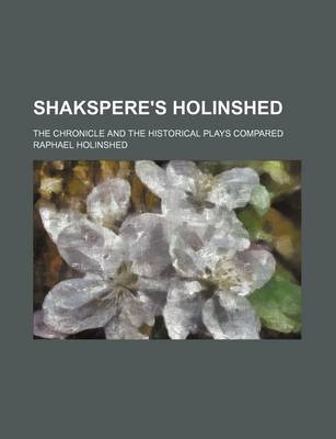 Book cover for Shakspere's Holinshed; The Chronicle and the Historical Plays Compared