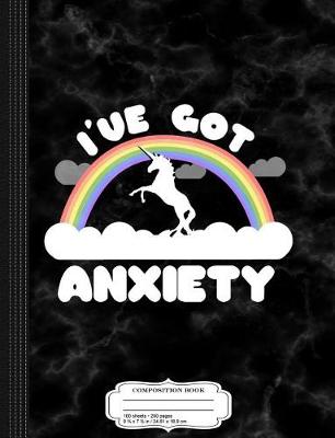 Book cover for I've Got Anxiety Composition Notebook