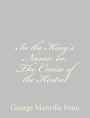 Book cover for In the King's Name; or, The Cruise of the Kestrel