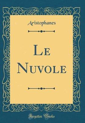 Book cover for Le Nuvole (Classic Reprint)