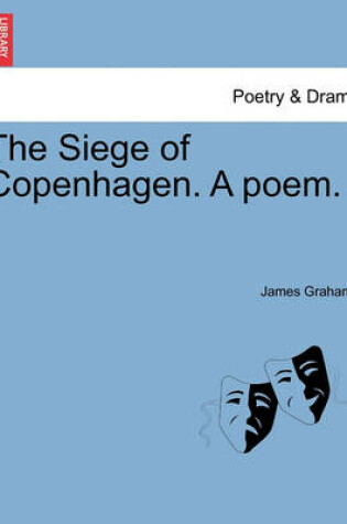 Cover of The Siege of Copenhagen. a Poem.