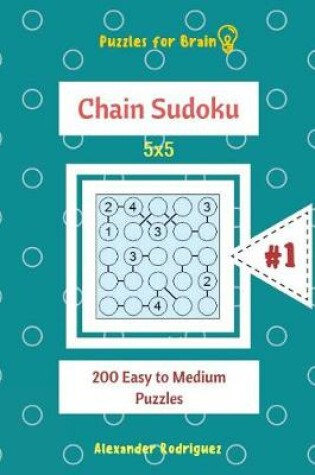 Cover of Puzzles for Brain - Chain Sudoku 200 Easy to Medium Puzzles 5x5 vol.1