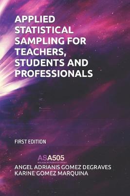 Book cover for Applied Statistical Sampling for Teachers, Students and Professionals