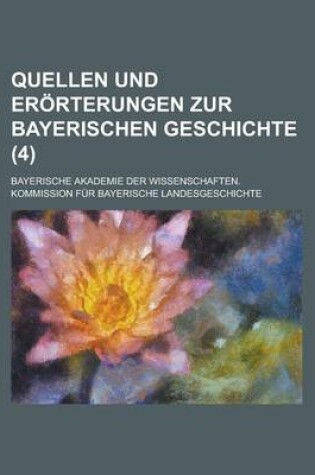 Cover of Quellen Und Erorterungen Zur Bayerischen Geschichte (4 )