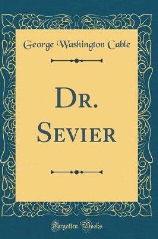 Cover of Dr. Sevier (Classic Reprint)