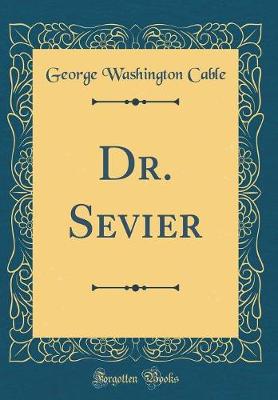 Book cover for Dr. Sevier (Classic Reprint)