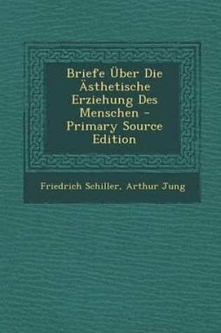 Cover of Briefe Uber Die Asthetische Erziehung Des Menschen - Primary Source Edition