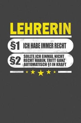 Book cover for Lehrerin 1 Ich Habe Immer Recht 2 Sollte Ich Einmal Nicht Recht Haben, Tritt Ganz Automatisch 1 In Kraft