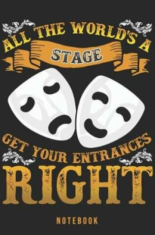 Cover of All The World's A Stage Get Your Entrances Right