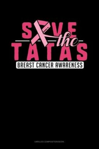 Cover of Save The Tatas Breast Cancer Awareness