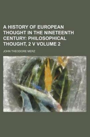 Cover of A History of European Thought in the Nineteenth Century Volume 2; Philosophical Thought, 2 V