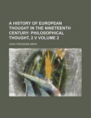 Book cover for A History of European Thought in the Nineteenth Century Volume 2; Philosophical Thought, 2 V