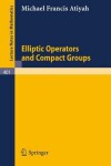 Book cover for Elliptic Operators and Compact Groups