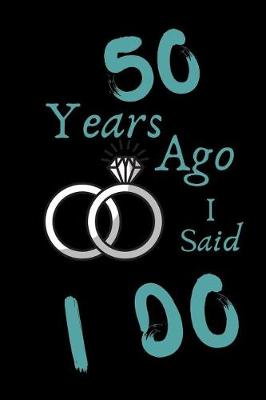 Book cover for 50 Year Ago I Said I Do