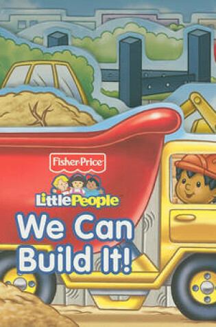 Cover of Fisher Price Little People We Can Build It!