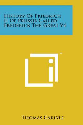 Book cover for History Of Friedrich II Of Prussia Called Frederick The Great V4