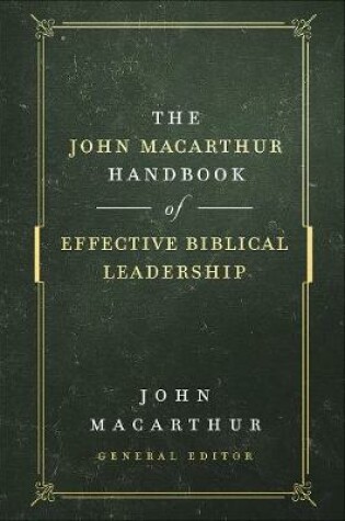 Cover of The John MacArthur Handbook of Effective Biblical Leadership