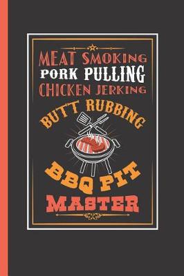 Book cover for Meat Smoking Pork Pulling Chicken Jerking Butt Rubbing BBQ Pit Master