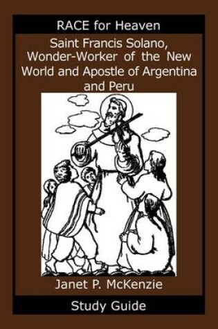 Cover of Saint Francis Solano, Wonder-Worker of the New World and Apostle of Argentina and Peru Study Guide