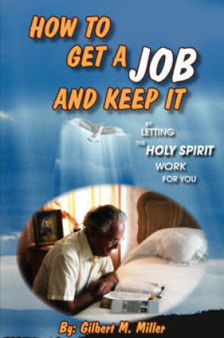 Cover of How to Get a Job and Keep It by Letting the Holy Spirit Work for You