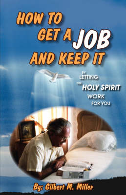 Book cover for How to Get a Job and Keep It by Letting the Holy Spirit Work for You