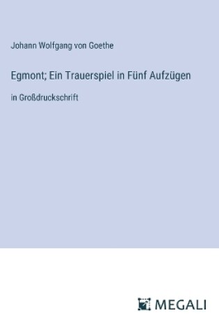 Cover of Egmont; Ein Trauerspiel in F�nf Aufz�gen