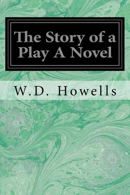 Book cover for The Story of a Play A Novel