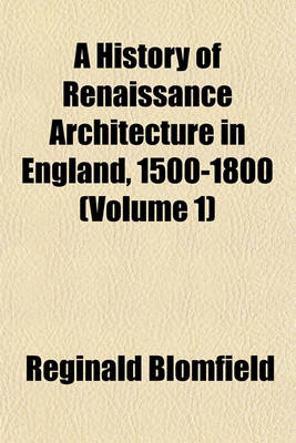 Book cover for A History of Renaissance Architecture in England, 1500-1800 Volume 1