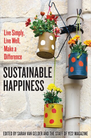 Cover of Sustainable Happiness: Live Simply, Live Well, Make a Difference
