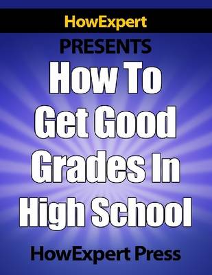 Book cover for How to Get Good Grades in High School