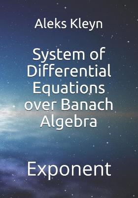 Book cover for System of Differential Equations over Banach Algebra