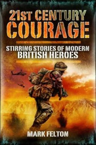 Cover of 21st Century Courage: Stirring Stories of Modern British Heroes