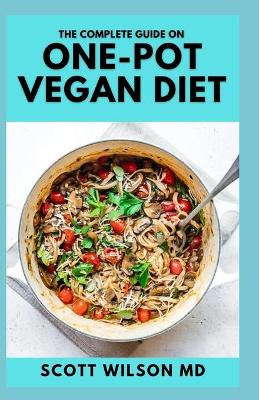 Book cover for The Complete Guide on One-Pot Vegan Cookbook