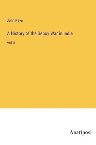 Cover of A History of the Sepoy War in India