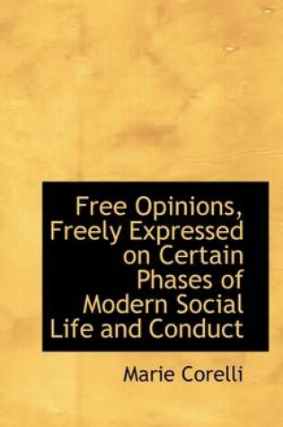 Cover of Free Opinions, Freely Expressed on Certain Phases of Modern Social Life and Conduct