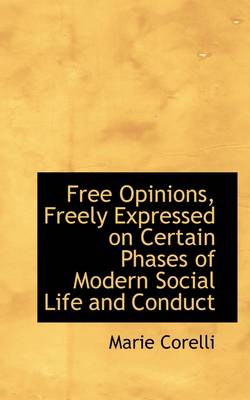 Book cover for Free Opinions, Freely Expressed on Certain Phases of Modern Social Life and Conduct