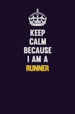 Book cover for Keep Calm Because I Am A Runner