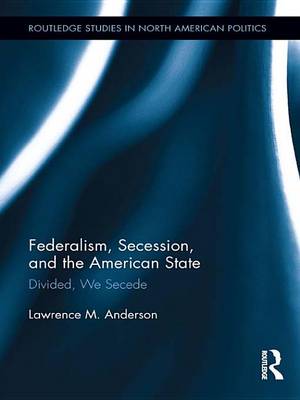 Book cover for Federalism, Secessionism, and the American State: Divided, We Secede