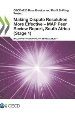 Cover of Making Dispute Resolution More Effective - MAP Peer Review Report, South Africa (Stage 1)