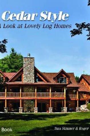 Cover of Cedar Style: a Look at Lovely Log Homes