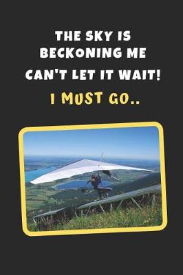 Book cover for The Sky Is Beckoning Me. Can't Let It Wait! I Must Go