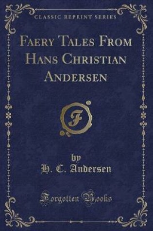 Cover of Faery Tales from Hans Christian Andersen (Classic Reprint)