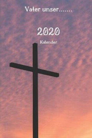 Cover of Vater unser..... 2020 Kalender