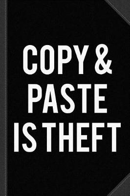 Book cover for Copy and Paste Is Theft Journal Notebook