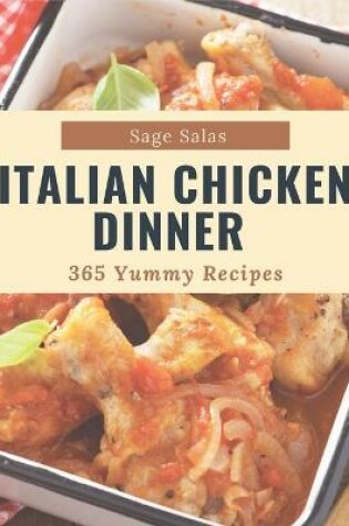 Cover of 365 Yummy Italian Chicken Dinner Recipes